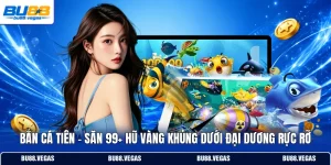 Bắn Cá Tiên | Săn 99+ Hũ Vàng Khủng Dưới Đại Dương Rực Rỡ