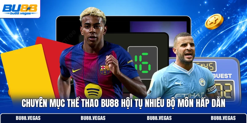 Chuyên mục thể thao Bu88 hội tụ nhiều bộ môn hấp dẫn