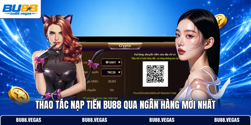 Thao tác nạp tiền Bu88 qua ngân hàng mới nhất